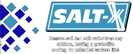 Salt-X... Remove salt and salt water from any surface, leaving a protective coating for extended surface life. The Ultimate Metal Protector!